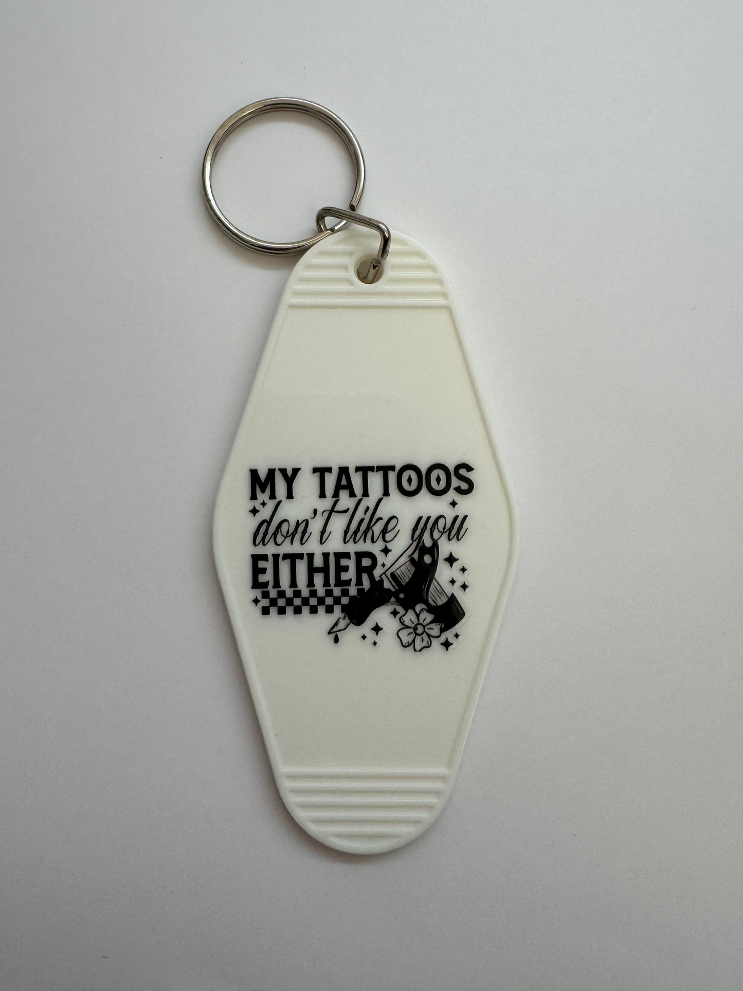 My Tattoos Don't Like You Either Motel Keyring
