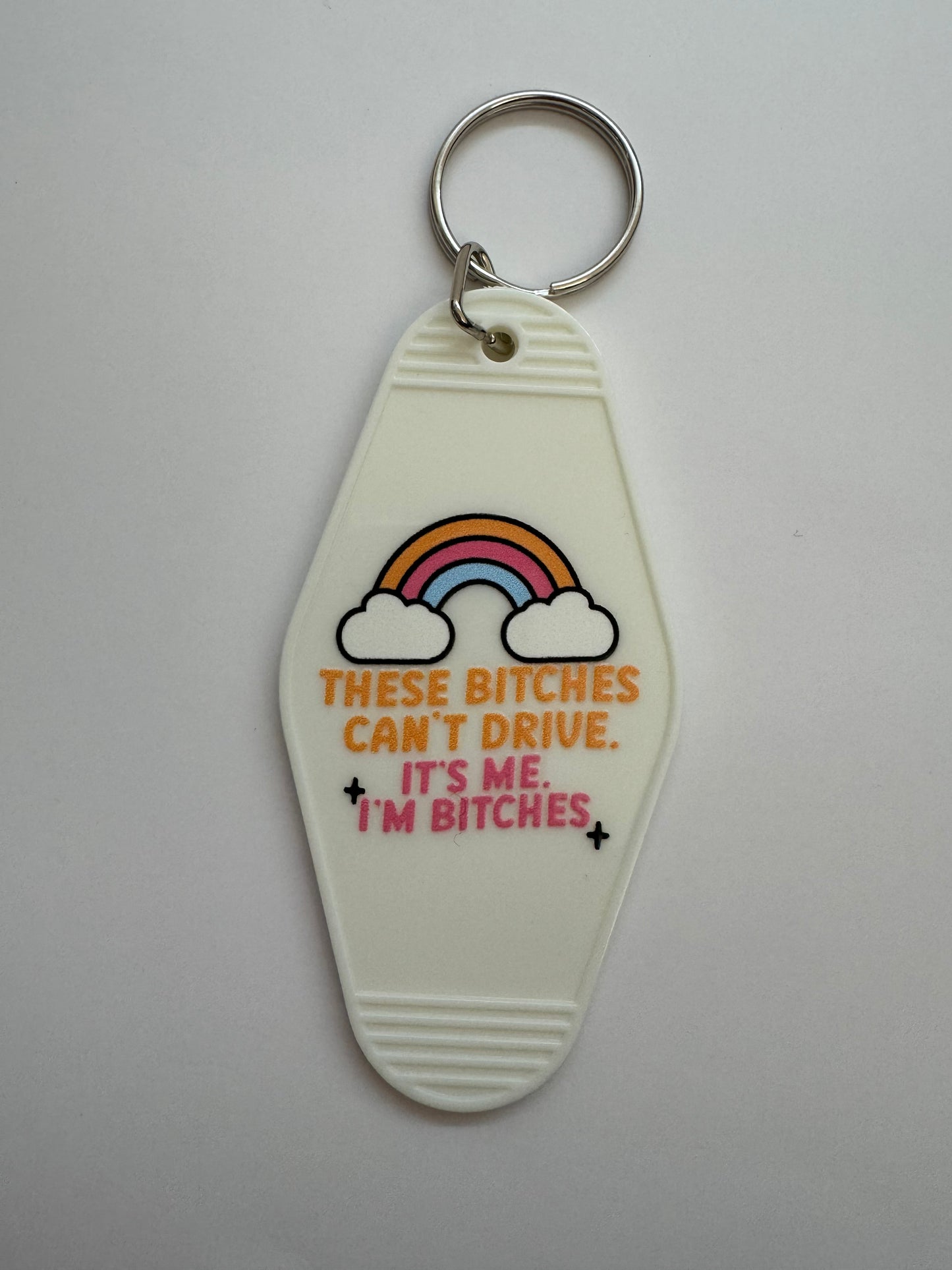These B*tches Can't Drive. It's Me. I'm B*tches Motel Keyring