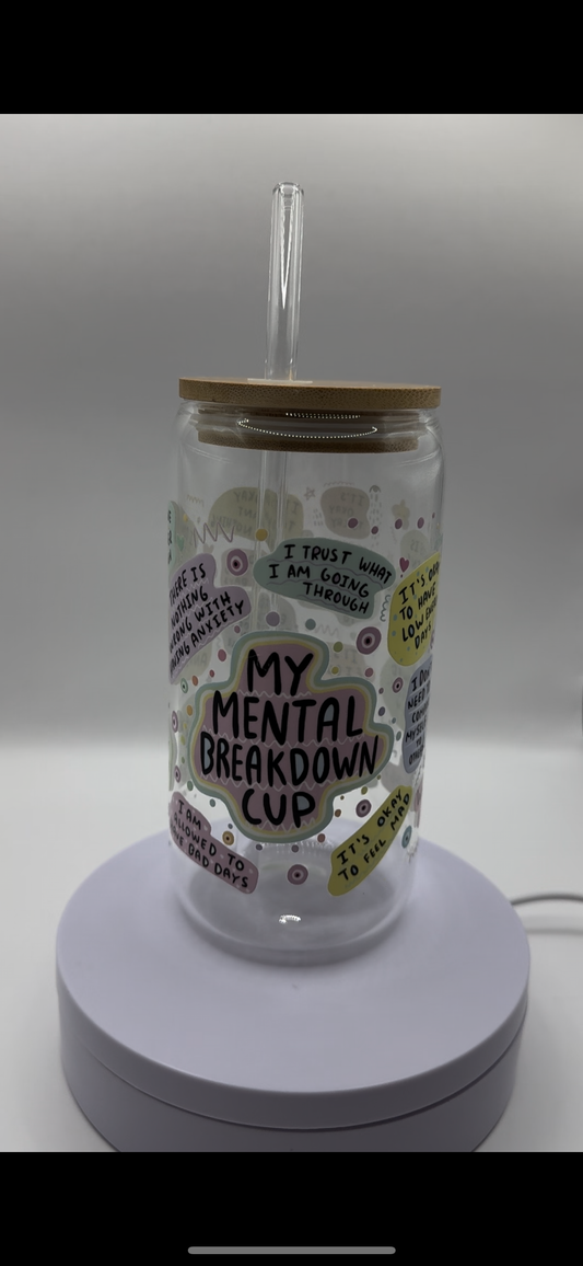 My Mental Breakdown Cup 16oz Glass Cup