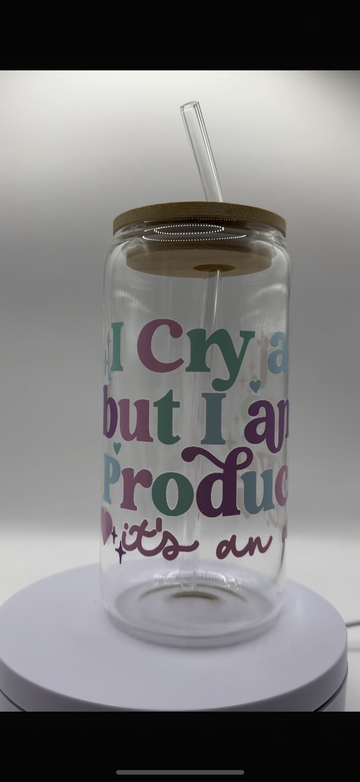 I Cry a Lot but I am so Productive it's an Art 16oz Glass Cup