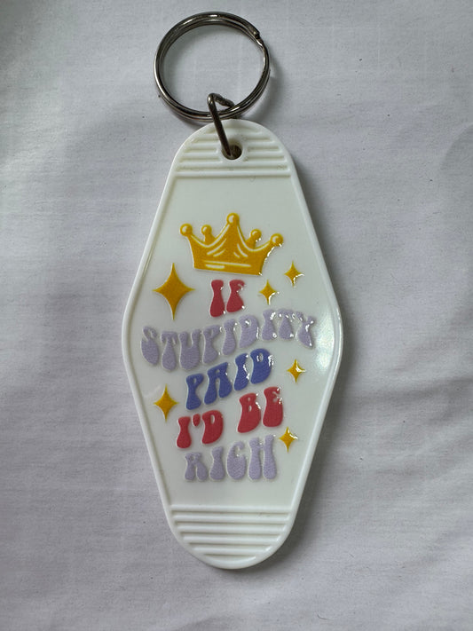 If stupidity paid I'd be rich Motel Keyring